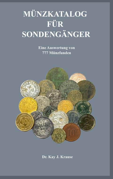 M&uuml;nzkatalog f&uuml;r Sondeng&auml;nger - Dr. Kay J. Krause
