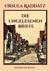 Die ungelesenen Briefe - Ursula Raddatz