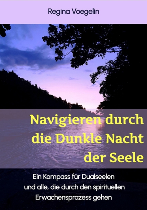 Navigieren durch die Dunkle Nacht der Seele - Regina Voegelin