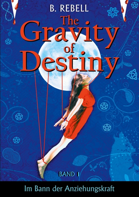 The Gravity of Destiny - B. Rebell