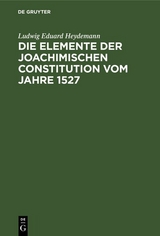 Die Elemente der Joachimischen Constitution vom Jahre 1527 - Ludwig Eduard Heydemann