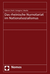 Das rheinische Nurnotariat im Nationalsozialismus - Michael Ki&szlig;ener, Andreas Roth, Vaios Kalogrias, Philipp Martin