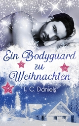 Ein Bodyguard zu Weihnachten - T.C. Daniels