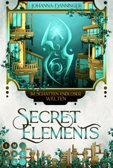 Secret Elements 5: Im Schatten endloser Welten - Johanna Danninger