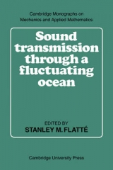 Sound Transmission through a Fluctuating Ocean - Flatté, Stanley M.; Dashen, Roger; Munk, Walter H.; Watson, Kenneth M.; Zachariasen, Frederik