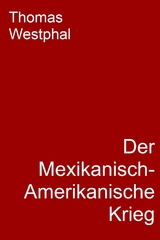 Der Mexikanisch-Amerikanische Krieg -  Thomas Westphal
