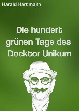 Die hundert grünen Tage des Docktor Unikum