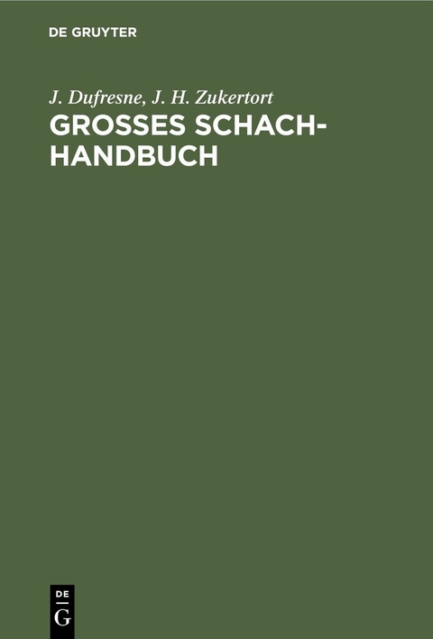 Grosses Schach-Handbuch - J. Dufresne, J. H. Zukertort