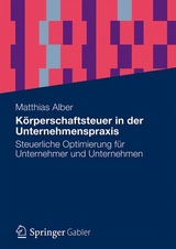 Körperschaftsteuer in der Unternehmenspraxis - Matthias Alber