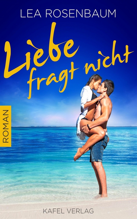 Liebe fragt nicht: Liebesroman - Lea Rosenbaum