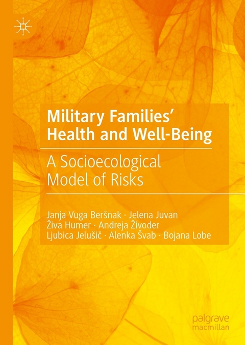 Military Families' Health and Well-Being -  Janja Vuga Ber&scaron;nak,  Jelena Juvan,  Živa Humer,  Andreja Živoder,  Ljubica Jelu&scaron;ic,  Alenka &Scaron;vab,  Bojana
