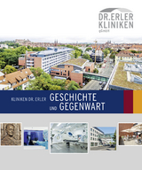 Kliniken Dr. Erler Geschichte und Gegenwart - Bernd Windsheimer, Daniel G&uuml;rtler