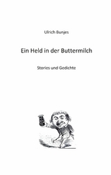 Ein Held in der Buttermilch - Ulrich Bunjes