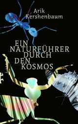 Ein Naturf&uuml;hrer durch den Kosmos - Arik Kershenbaum