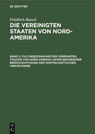 Culturgeographie der Vereinigten Staaten von Nord-Amerika unter besonderer Berücksichtigung der wirthschaftlichen Verhältnisse