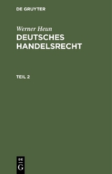 Werner Heun: Deutsches Handelsrecht. Teil 2 - Werner Heun