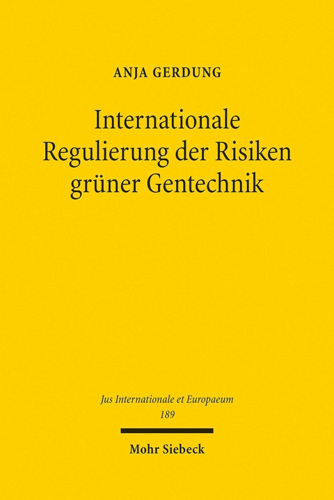 Internationale Regulierung der Risiken gr&uuml;ner Gentechnik -  Anja Gerdung
