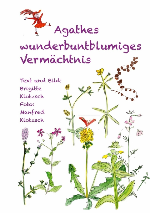 Agathes wunderbuntblumiges Verm&auml;chtnis -  Brigitte Klotzsch