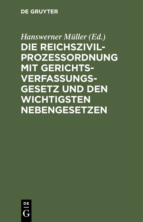Die Reichszivilproze&szlig;ordnung mit Gerichtsverfassungsgesetz und den wichtigsten Nebengesetzen - 