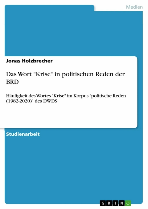 Das Wort "Krise" in politischen Reden der BRD - Jonas Holzbrecher