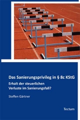 Das Sanierungsprivileg in &sect; 8c KStG - Steffen G&auml;rtner