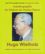 Hugo Wietholz &ndash; ein Diakon des Rauhen Hauses &ndash; Autobiographie - J&uuml;rgen Ruszkowski