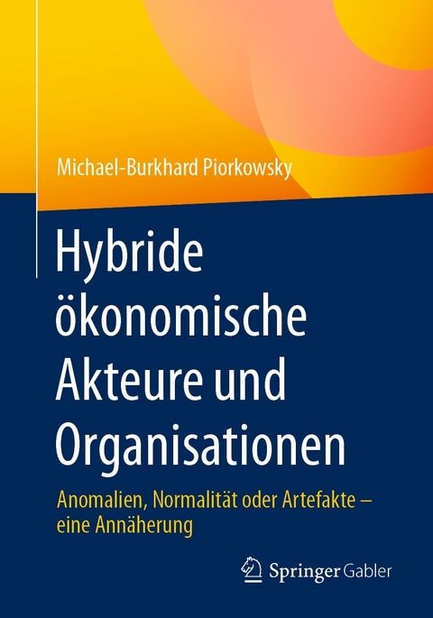 Hybride &ouml;konomische Akteure und Organisationen - Michael-Burkhard Piorkowsky