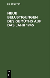 Neue Belustigungen des Gem&uuml;ths auf das Jahr 1745