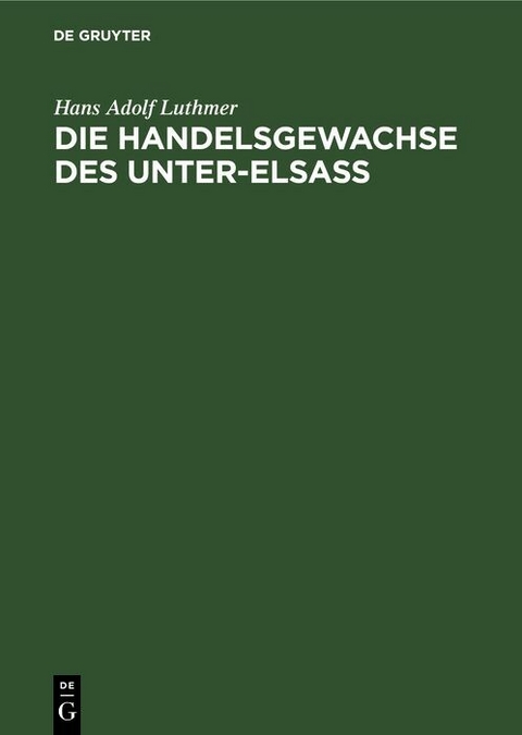 Die Handelsgewachse des Unter-Elsass - Hans Adolf Luthmer
