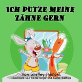 Ich putze meine Zähne gern -  Shelley Admont