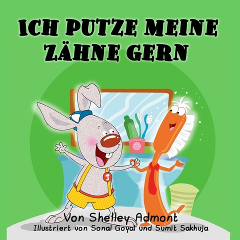 Ich putze meine Zähne gern -  Shelley Admont
