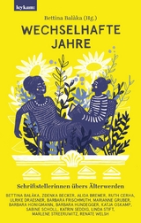 Wechselhafte Jahre - Schriftstellerinnen &uuml;bers &Auml;lterwerden - 