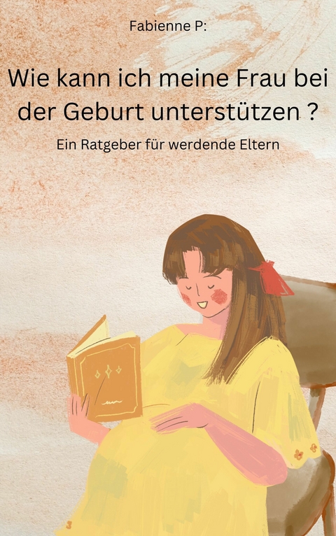 Wie kann ich meine Frau bei der Geburt unterst&uuml;tzen? - Fabienne P.
