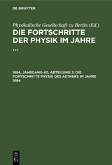 Die Fortschritte Physik des Aethers im Jahre 1884 - 