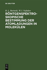 R&ouml;ntgenspektroskopische Bestimmung der Atomladungen in Molek&uuml;len - R. L. Barinski, W. I. Nefedow