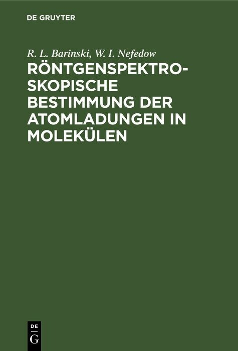 R&ouml;ntgenspektroskopische Bestimmung der Atomladungen in Molek&uuml;len - R. L. Barinski, W. I. Nefedow
