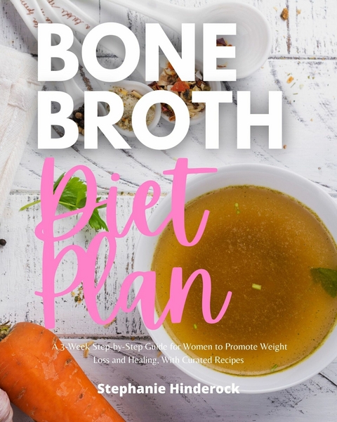 Bone Broth Diet Plan -  Stephanie Hinderock