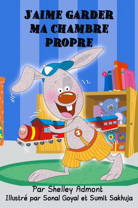J&rsquo;aime garder ma chambre propre - Shelley Admont,  KidKiddos Books