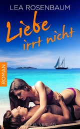 Liebe irrt nicht: Liebesroman - Lea Rosenbaum