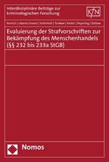 Evaluierung der Strafvorschriften zur Bek&auml;mpfung des Menschenhandels (&sect;&sect; 232 bis 233a StGB) - Tillmann Bartsch, Nora Labarta Greven, Johanna Schierholt, Laura Treskow, Robert K&uuml;ster, Lena Deyerling, Bettina Zietlow