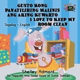 Gusto Kong Panatilihing Malinis ang Aking Kuwarto I Love to Keep My Room Clean -  Shelley Admont