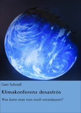 Klimakonferenz desaströs -  Geri Schnell