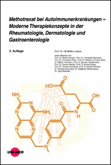 Methotrexat bei Autoimmunerkrankungen - Moderne Therapiekonzepte in der Rheumatologie, Dermatologie und Gastroenterologie - Ulf M&uuml;ller-Ladner