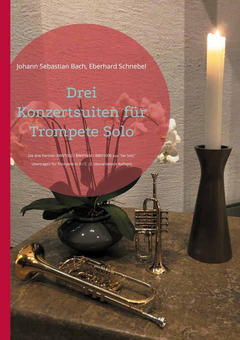 Drei Konzertsuiten f&uuml;r Trompete Solo - Johann Sebastian Bach, Eberhard Schnebel