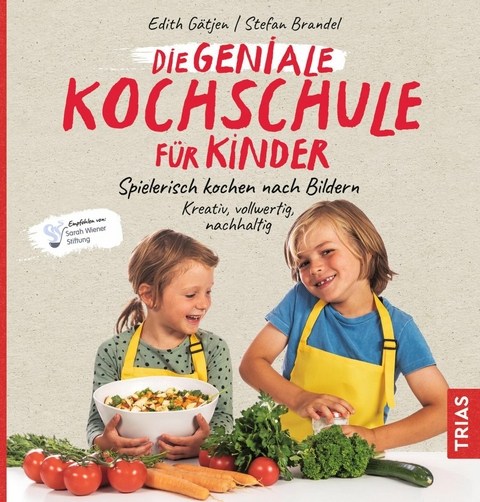 Die geniale Kochschule f&uuml;r Kinder - Edith G&auml;tjen, Stefan Brandel