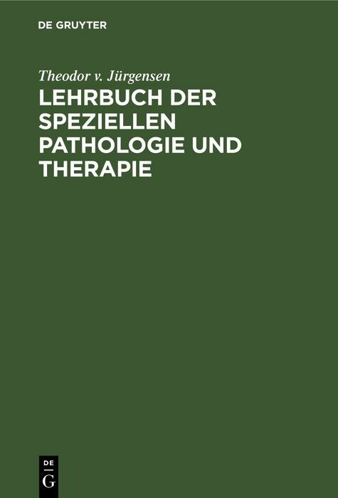 Lehrbuch der speziellen Pathologie und Therapie - Theodor v. J&uuml;rgensen