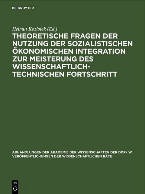 Theoretische Fragen der Nutzung der sozialistischen &ouml;konomischen Integration zur Meisterung des wissenschaftlich-technischen Fortschritt - 
