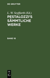 Pestalozzi&rsquo;s S&auml;mmtliche Werke. Band 16 - L. W. Seyffarth