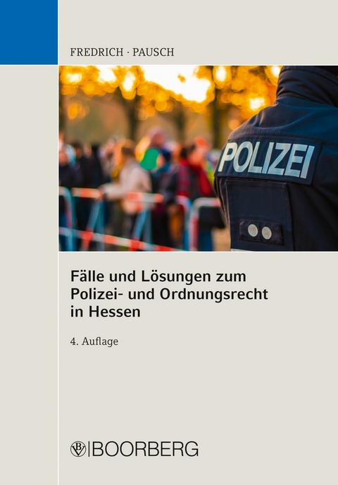F&auml;lle u. L&ouml;sungen zum Polizei- und Ordnungsrecht in Hessen - Dirk Fredrich, Wolfgang Pausch