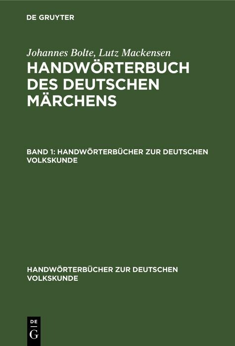 Johannes Bolte; Lutz Mackensen: Handw&ouml;rterbuch des deutschen M&auml;rchens. Band 1 - Johannes Bolte, Lutz Mackensen
